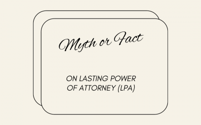 Myth or Fact: On Lasting Power of Attorney (LPA)